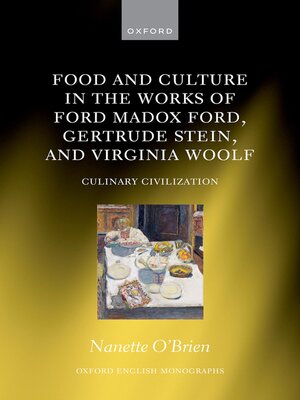 cover image of Food and Culture in the Works of Ford Madox Ford, Gertrude Stein, and Virginia Woolf